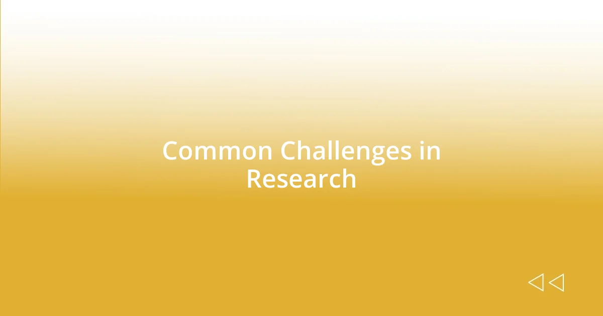 Common Challenges in Research