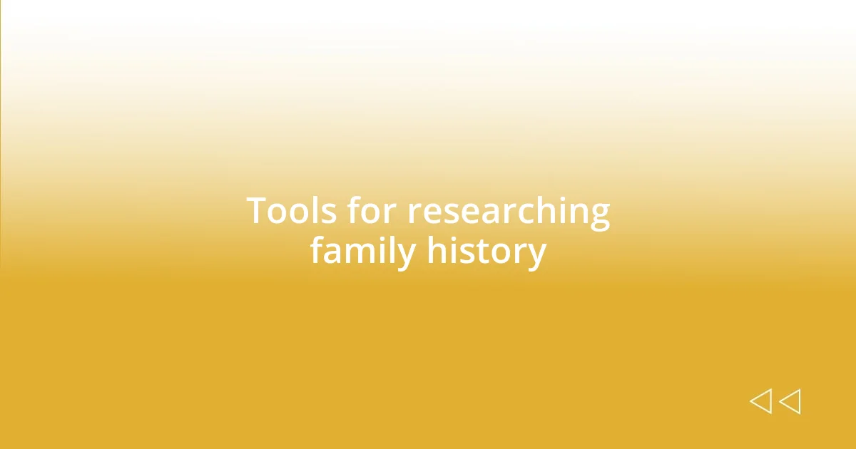 Tools for researching family history