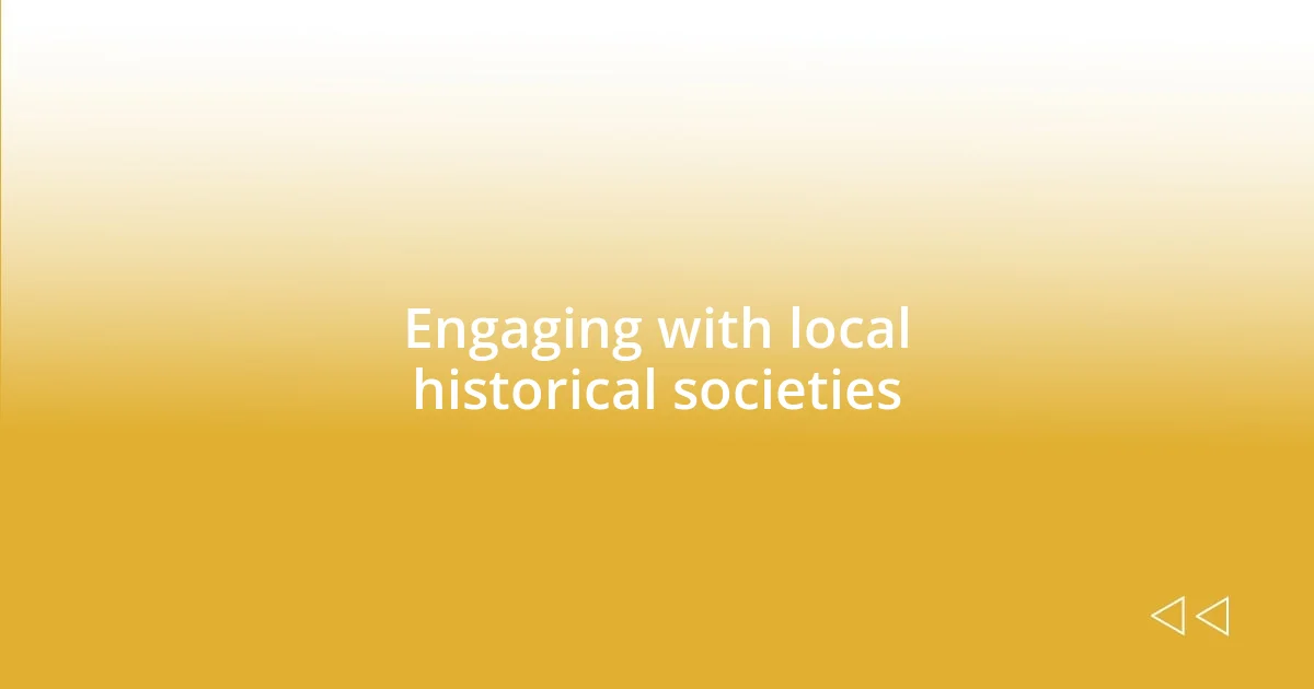 Engaging with local historical societies