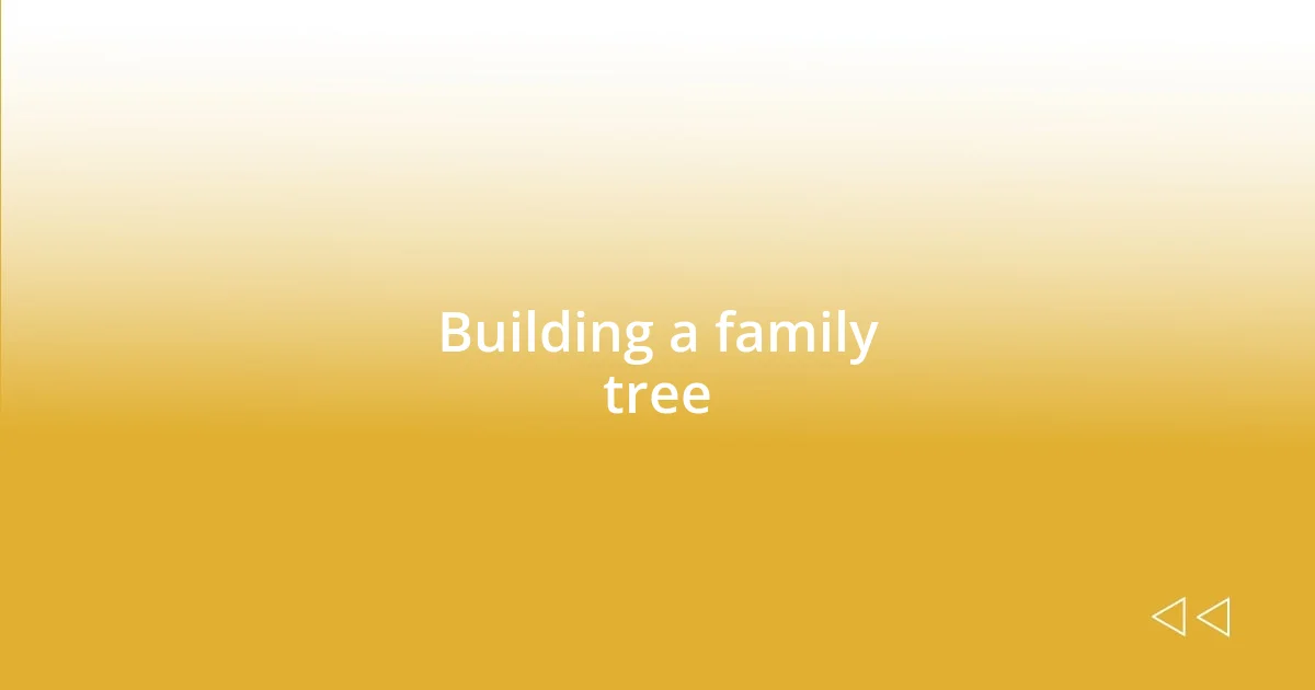 Building a family tree