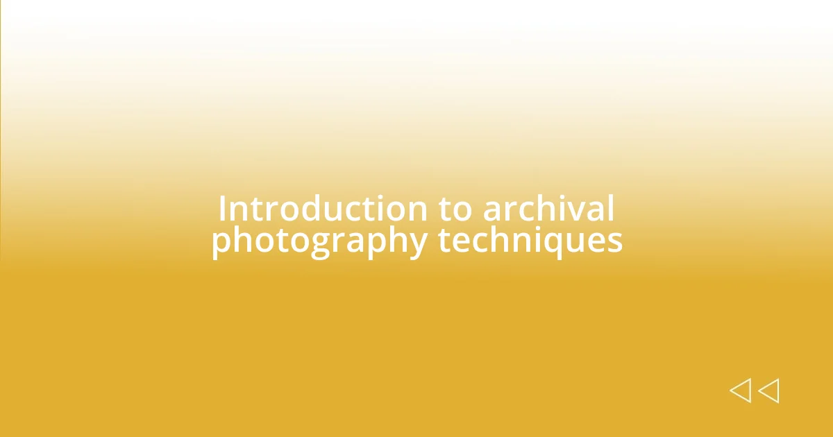 Introduction to archival photography techniques