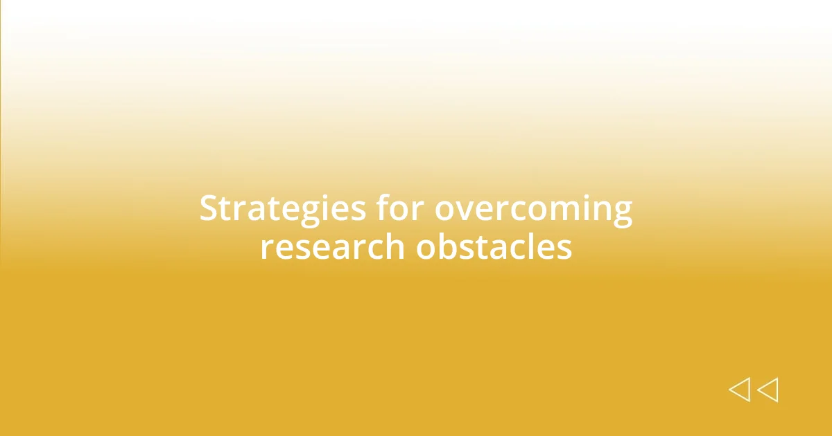 Strategies for overcoming research obstacles