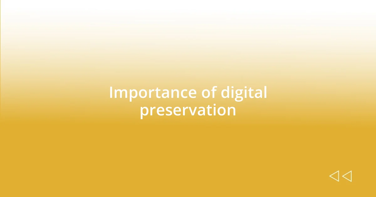 Importance of digital preservation