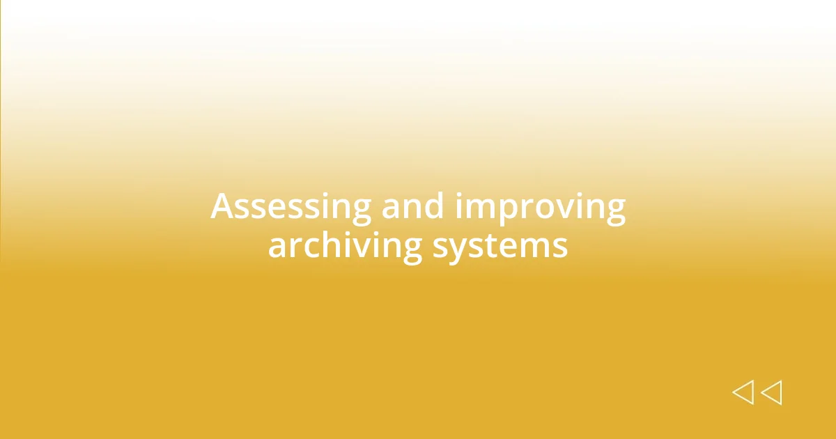 Assessing and improving archiving systems