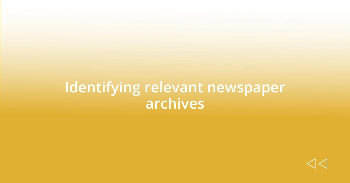 Identifying relevant newspaper archives