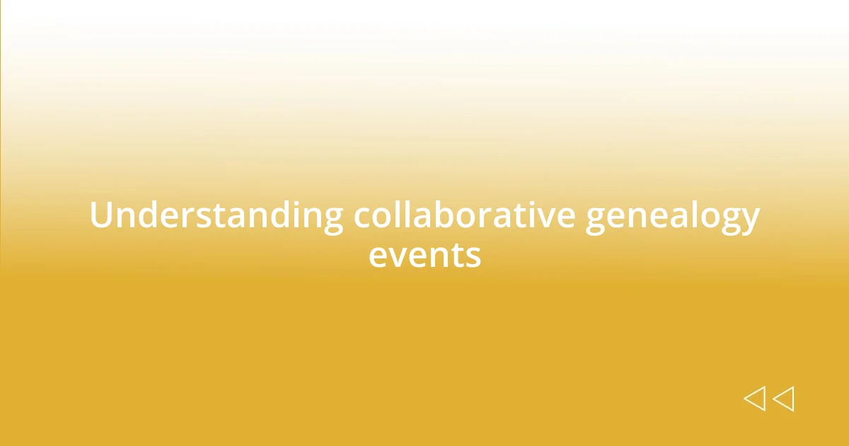 Understanding collaborative genealogy events