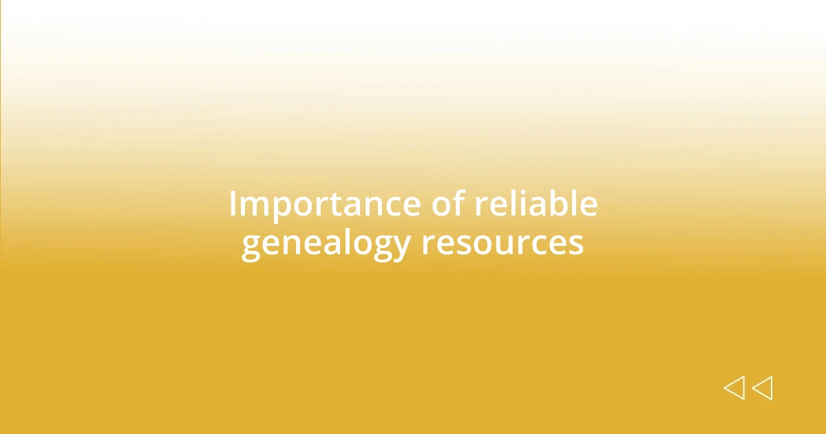 Importance of reliable genealogy resources