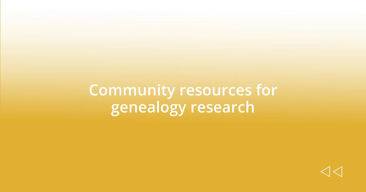 Community resources for genealogy research