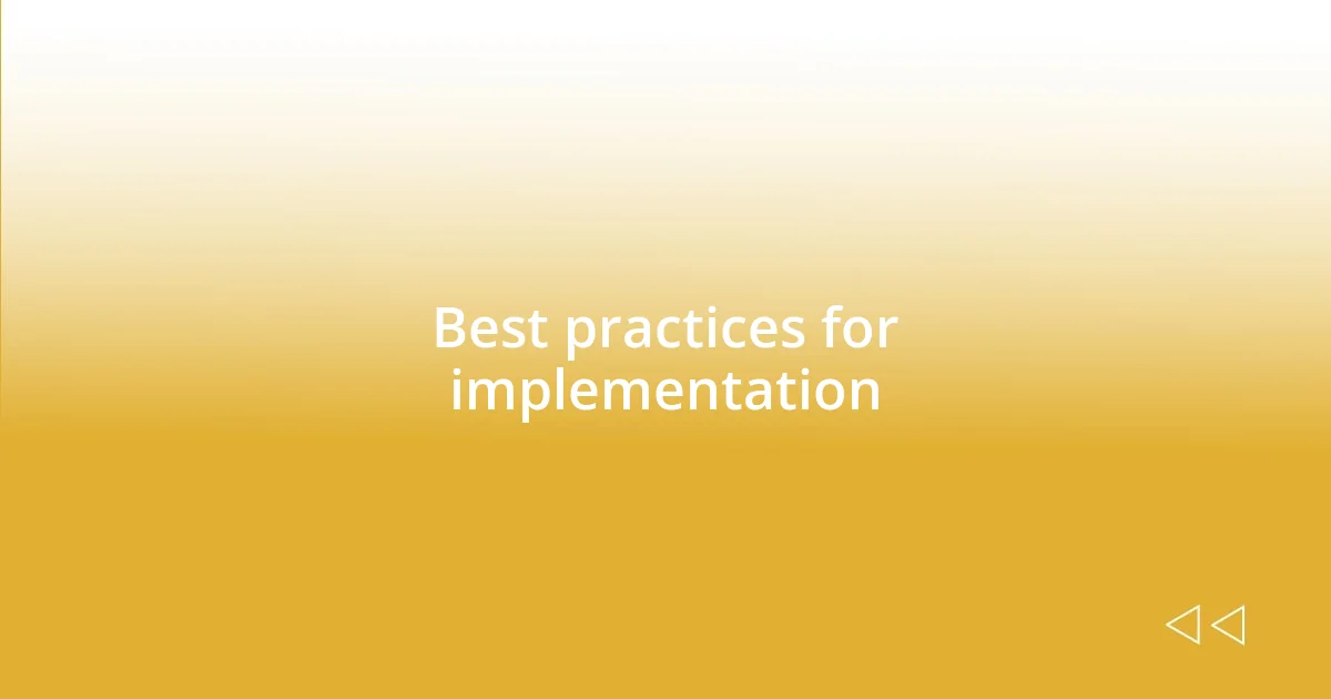 Best practices for implementation