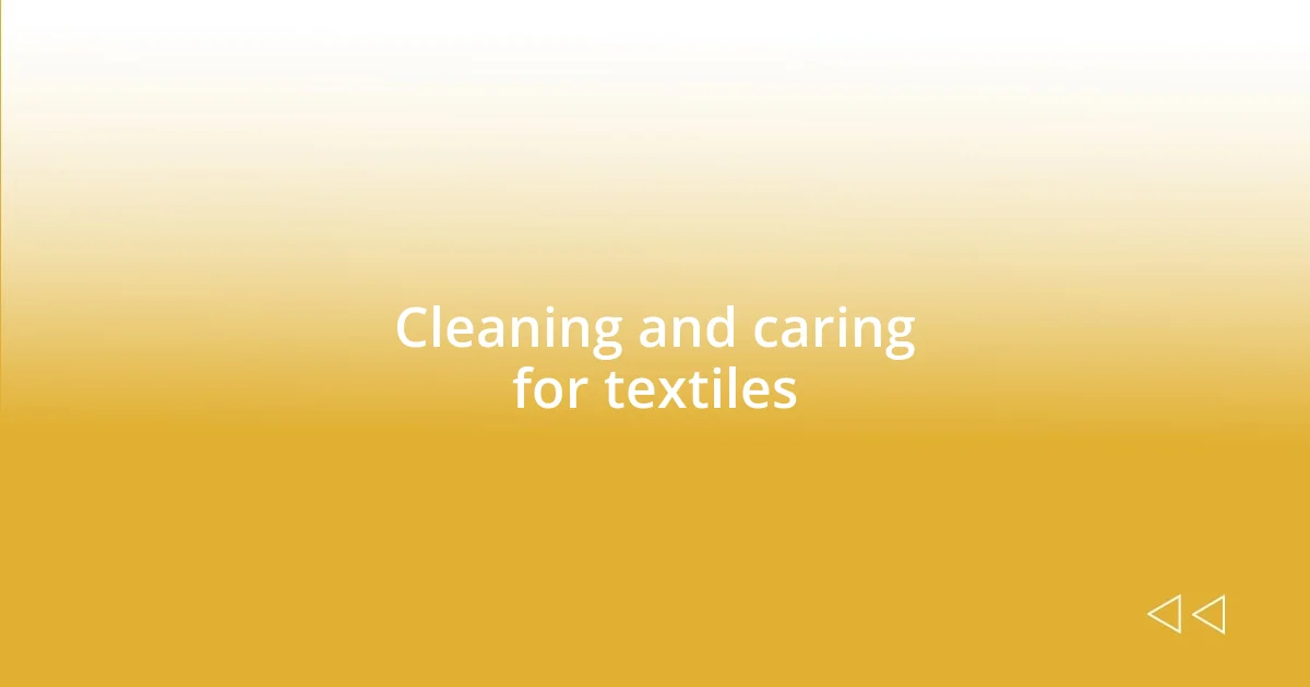 Cleaning and caring for textiles