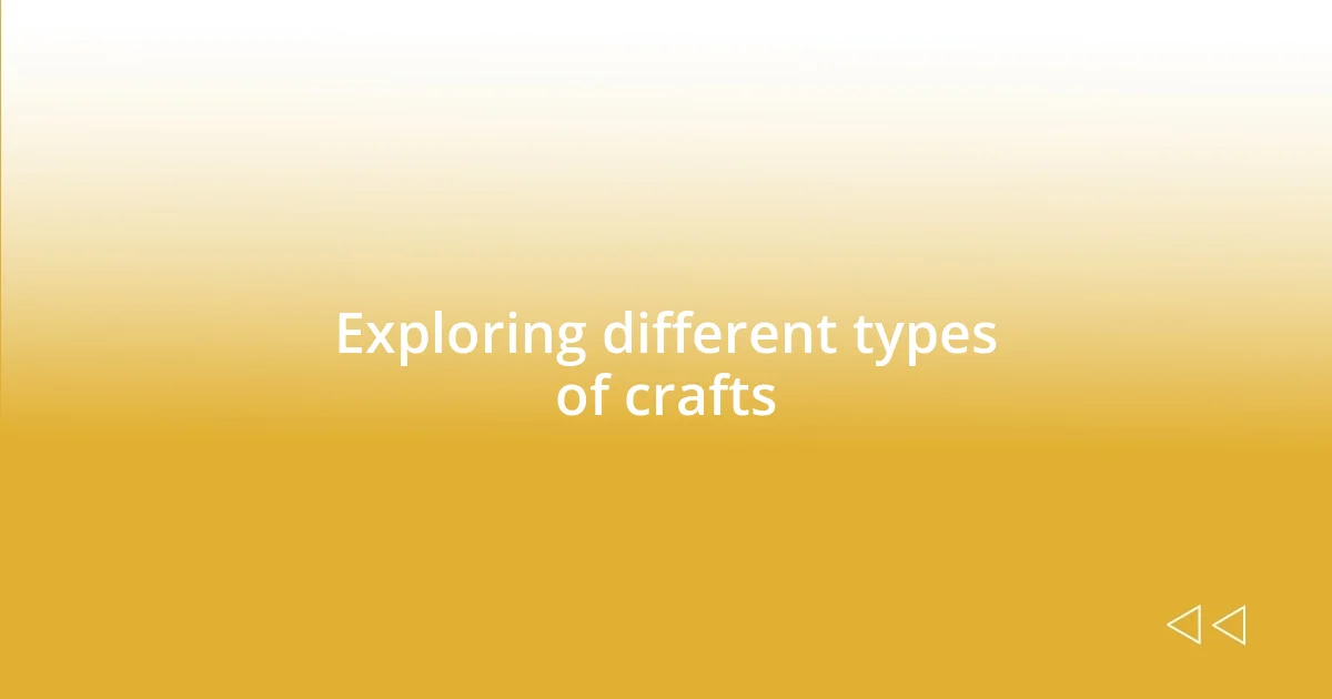 Exploring different types of crafts