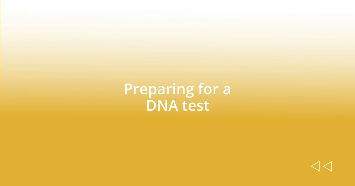 Preparing for a DNA test