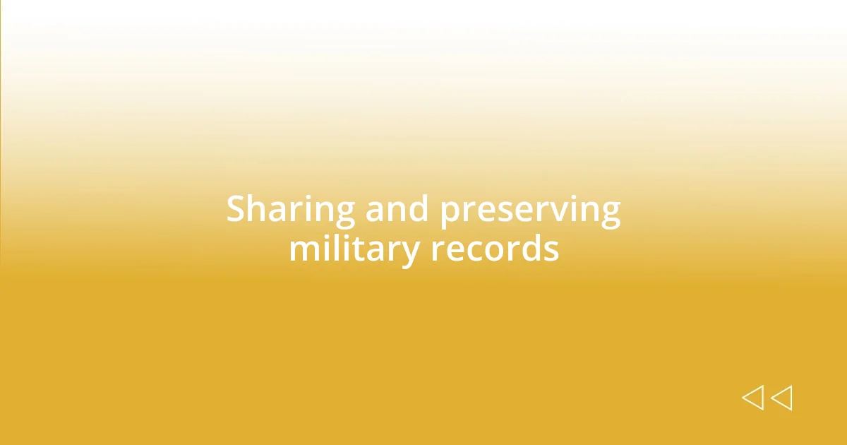 Sharing and preserving military records