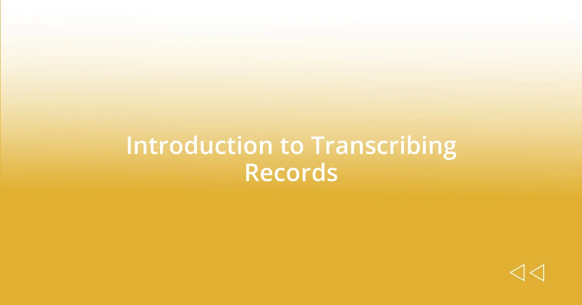 Introduction to Transcribing Records