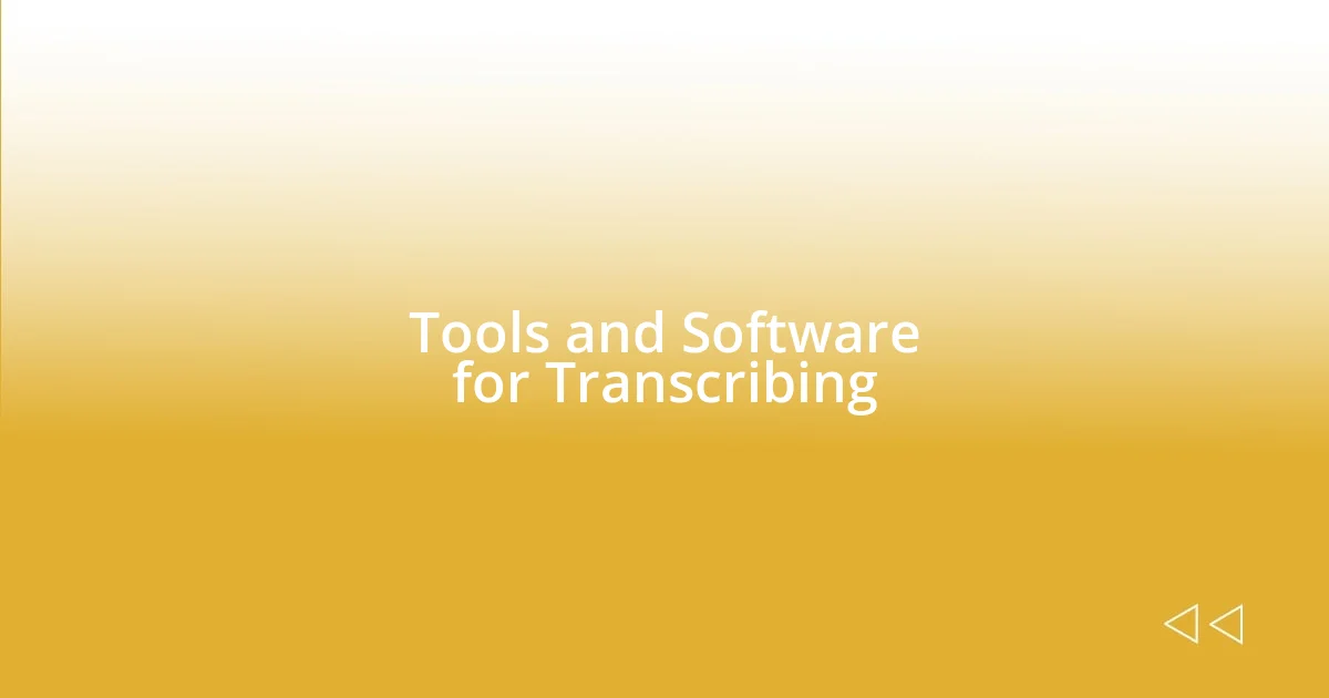 Tools and Software for Transcribing