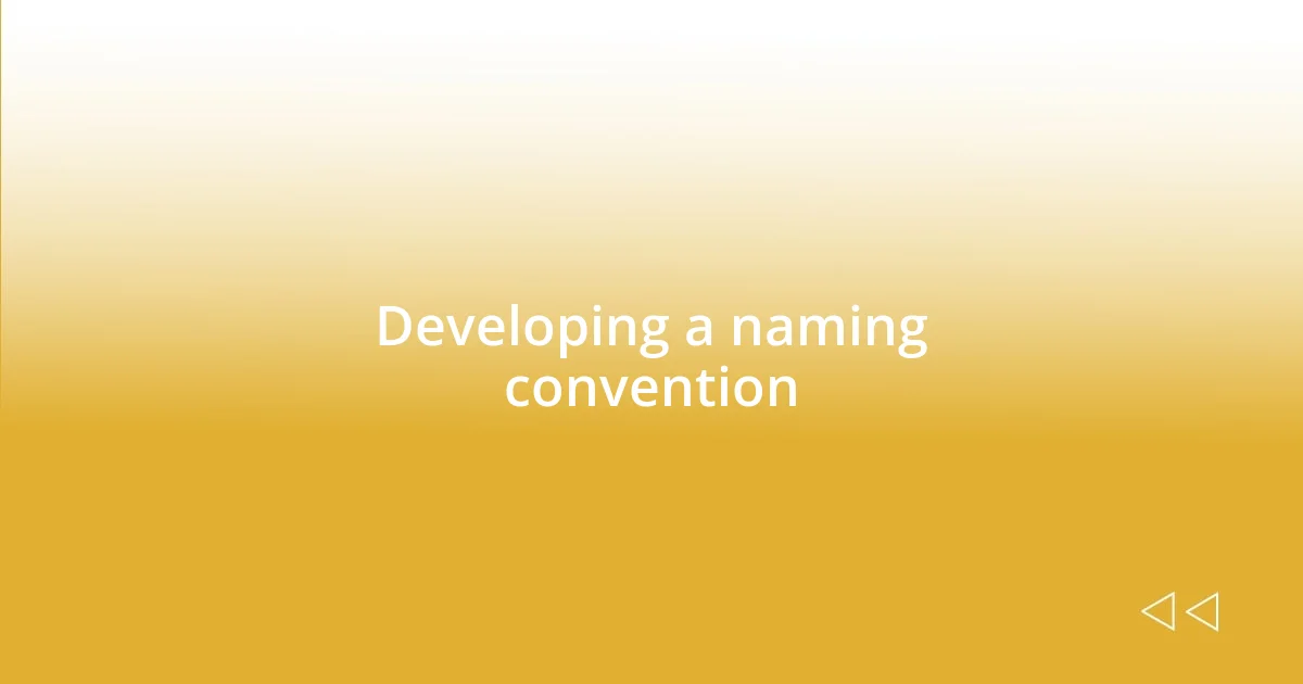 Developing a naming convention