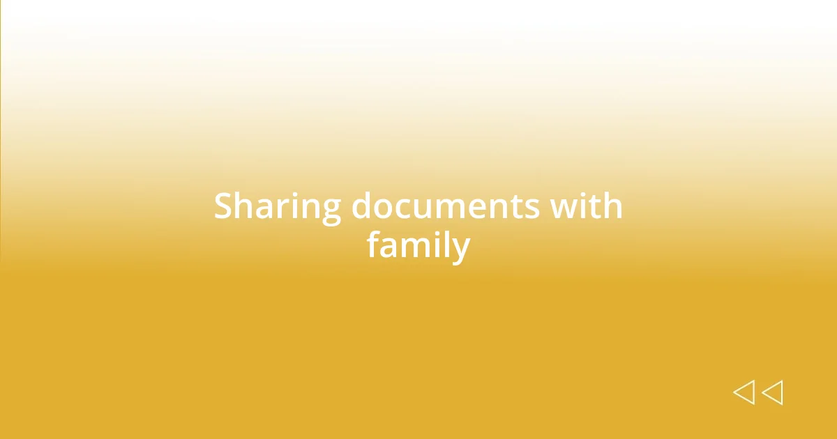 Sharing documents with family