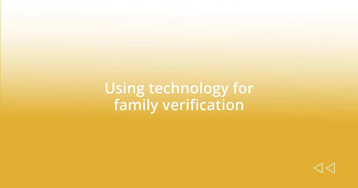 Using technology for family verification