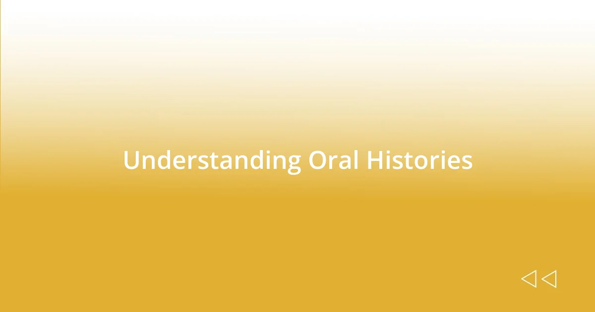 Understanding Oral Histories