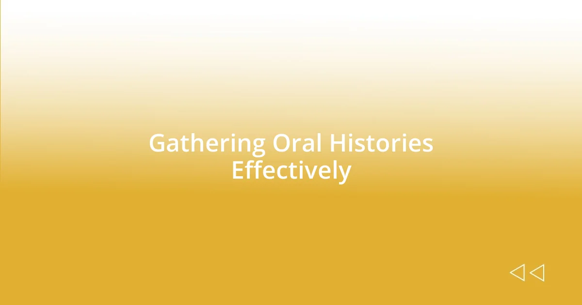 Gathering Oral Histories Effectively