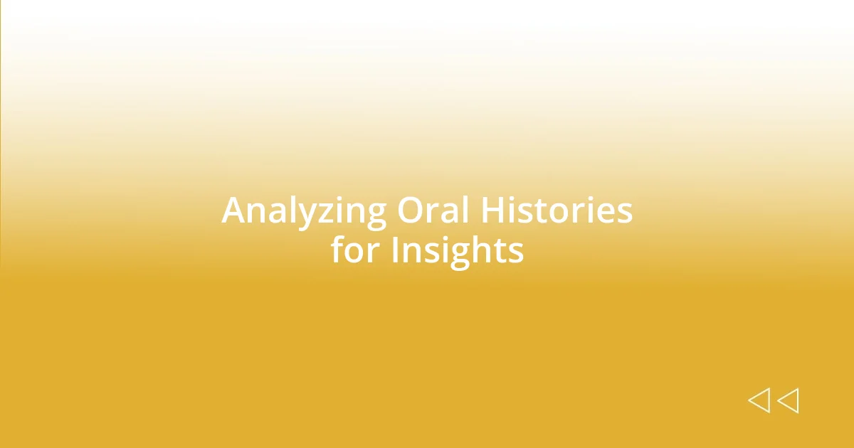 Analyzing Oral Histories for Insights