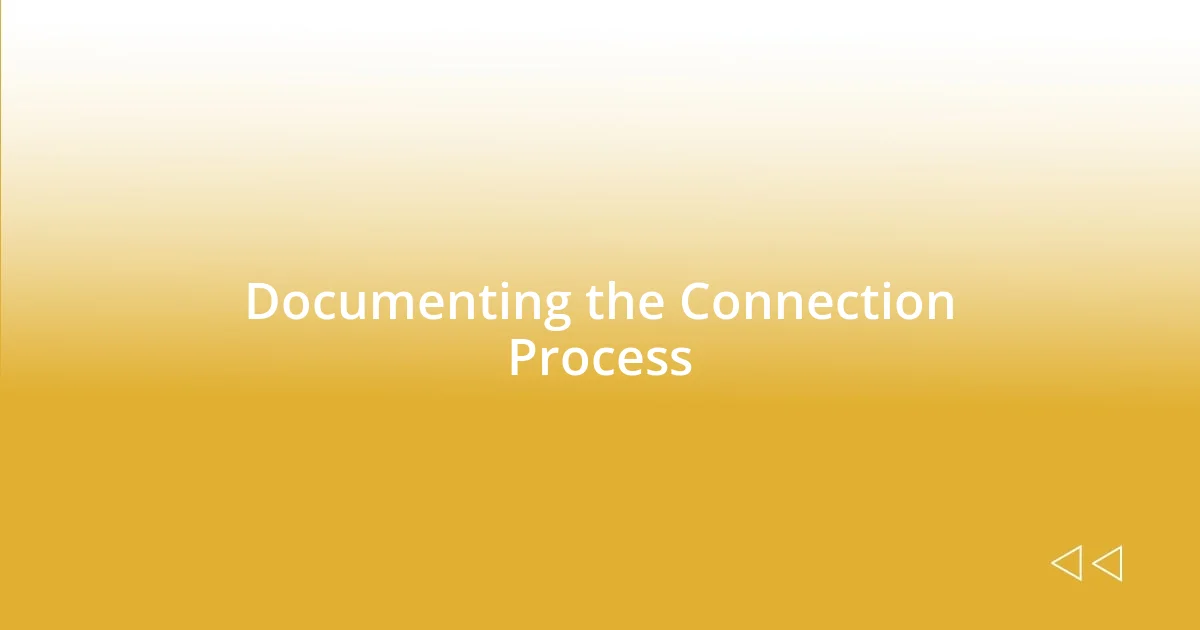 Documenting the Connection Process