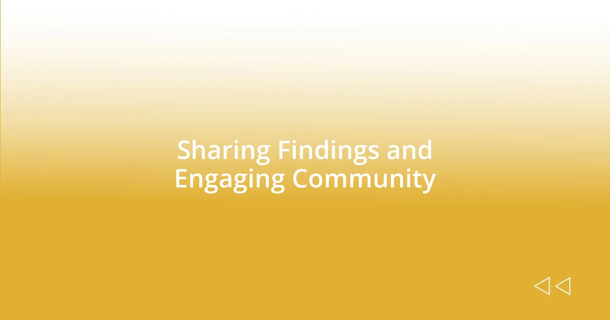 Sharing Findings and Engaging Community