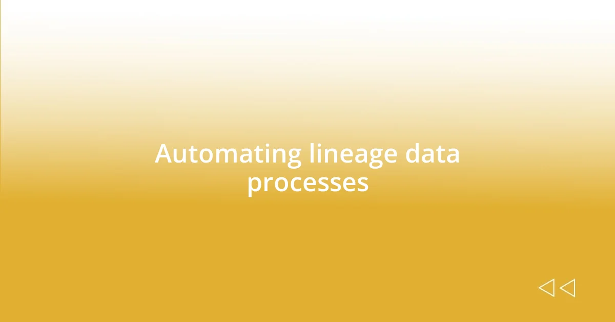 Automating lineage data processes