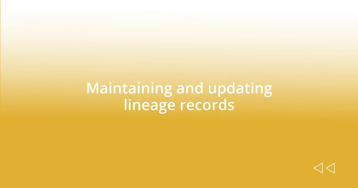 Maintaining and updating lineage records