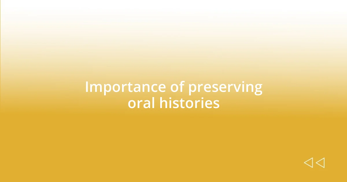 Importance of preserving oral histories