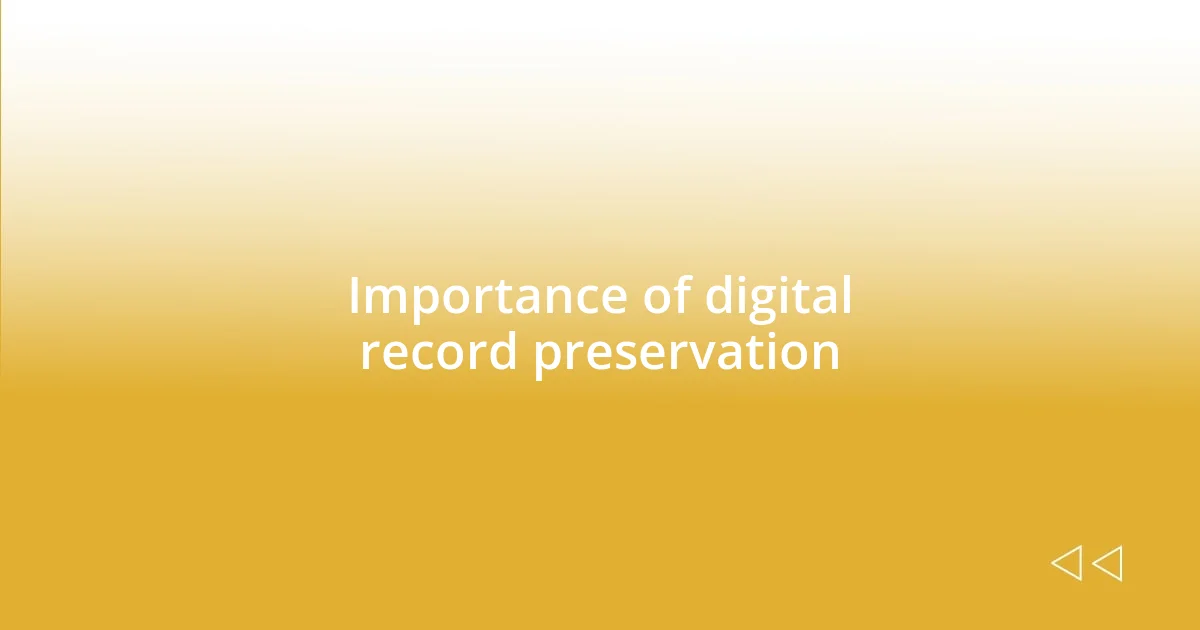 Importance of digital record preservation