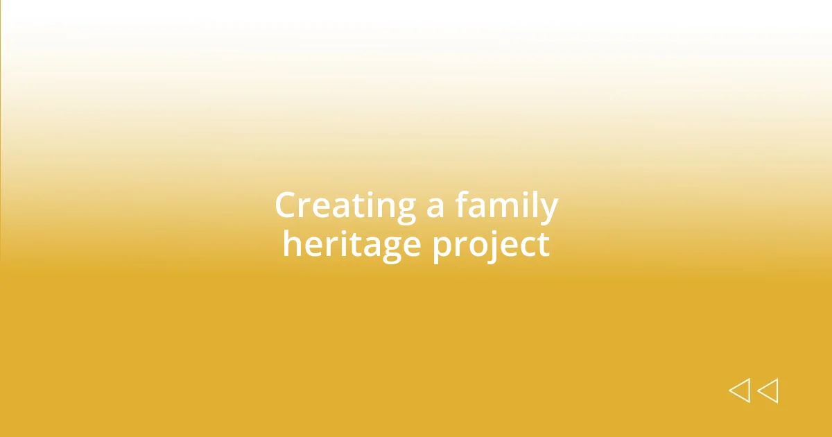 Creating a family heritage project