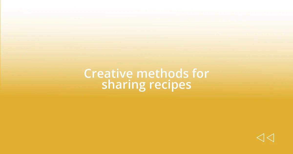 Creative methods for sharing recipes