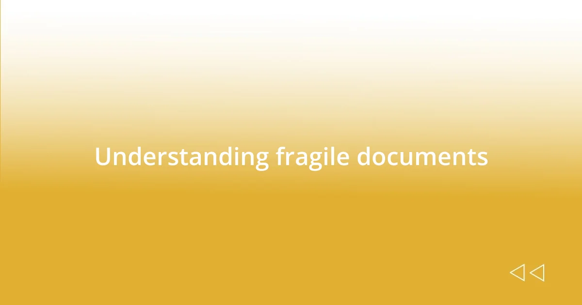 Understanding fragile documents