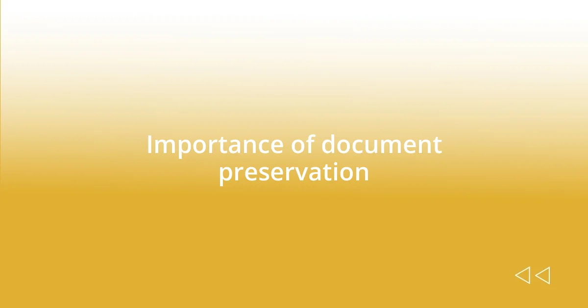 Importance of document preservation