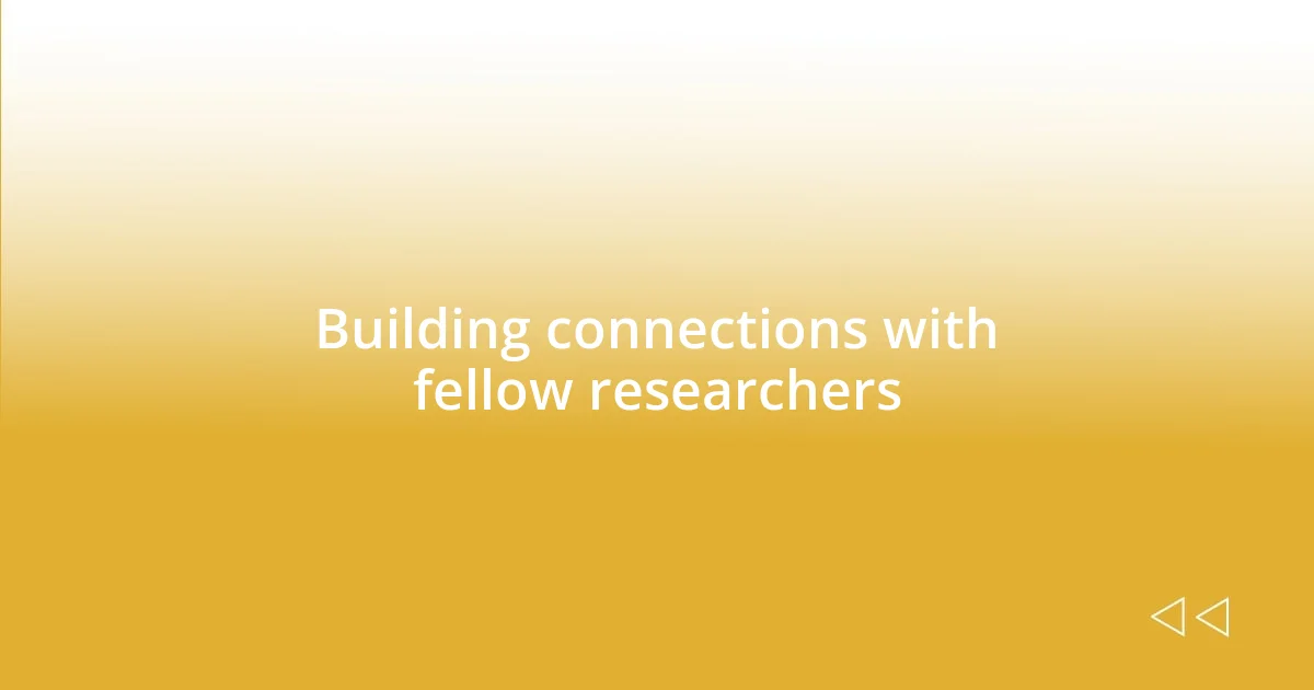 Building connections with fellow researchers