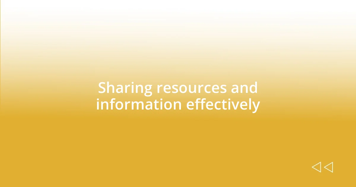 Sharing resources and information effectively