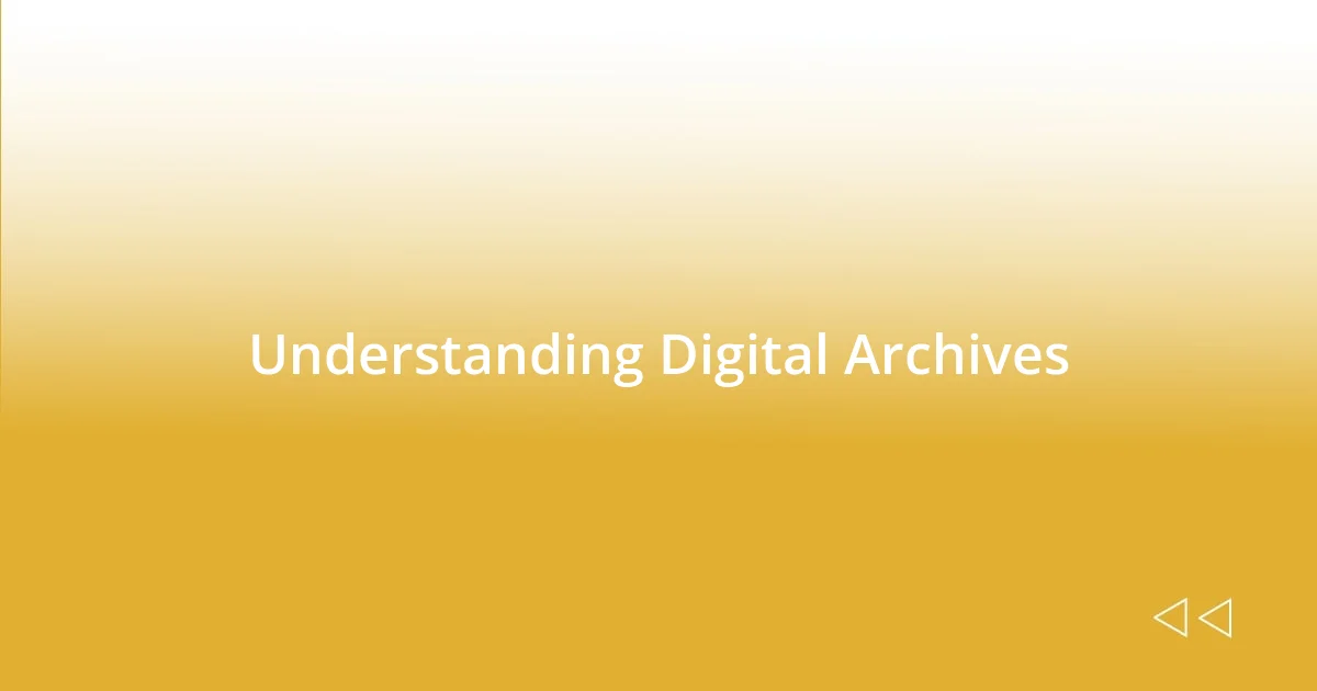 Understanding Digital Archives