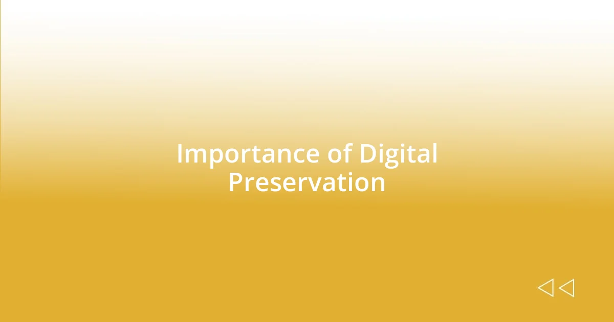 Importance of Digital Preservation