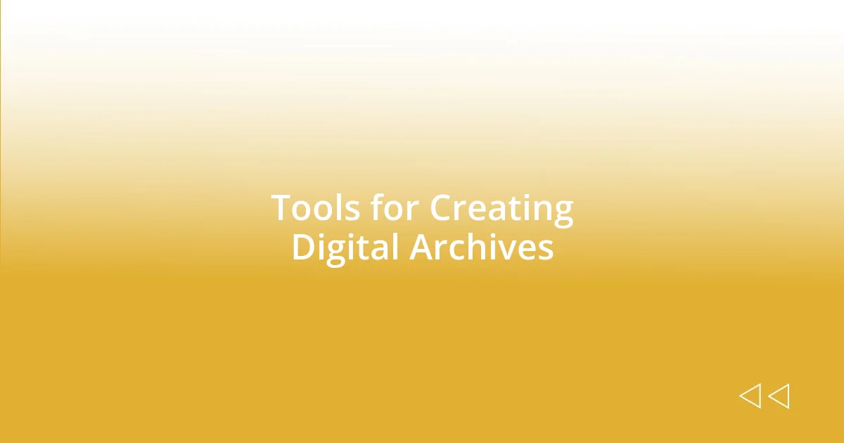 Tools for Creating Digital Archives