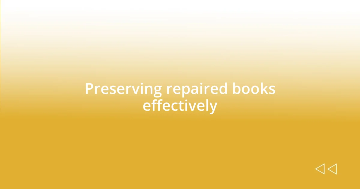 Preserving repaired books effectively