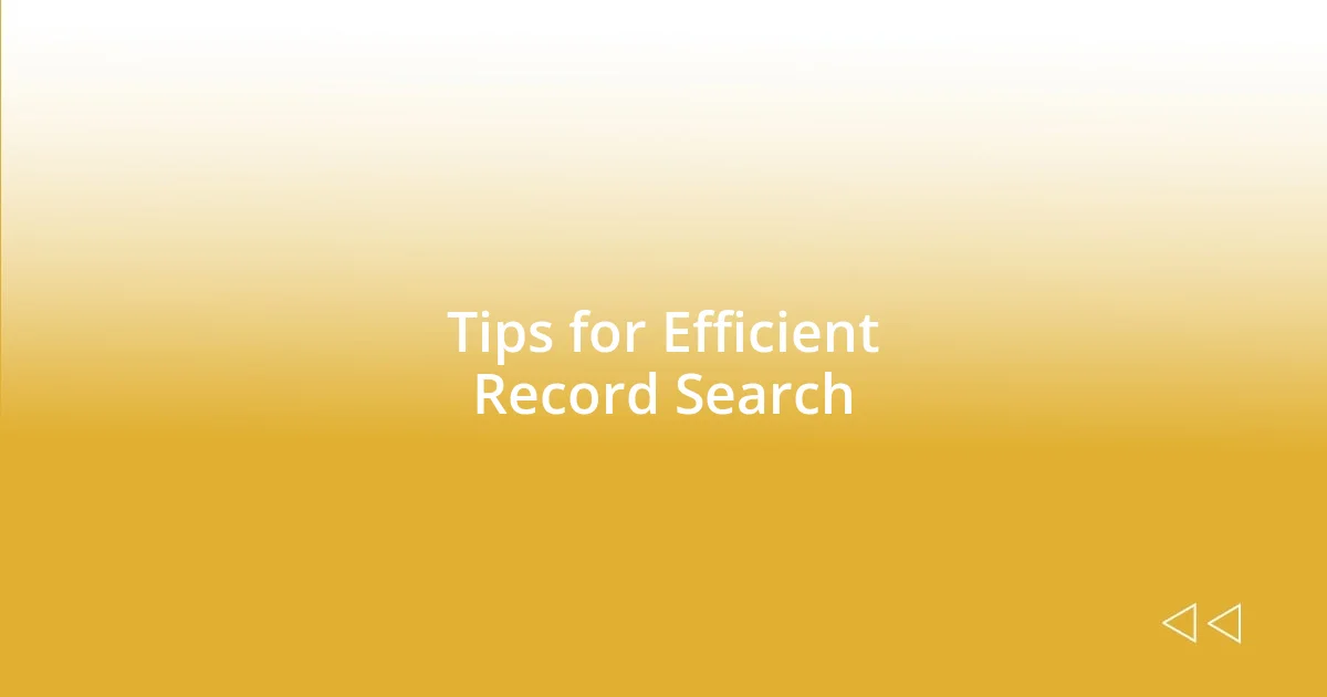 Tips for Efficient Record Search