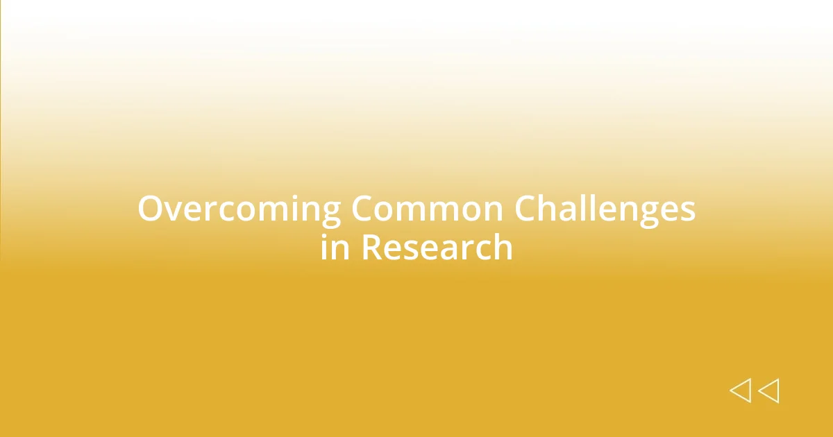 Overcoming Common Challenges in Research