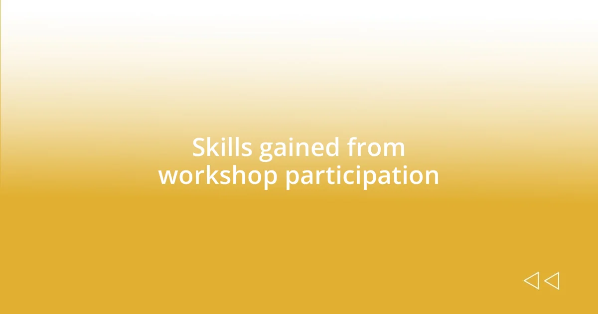 Skills gained from workshop participation