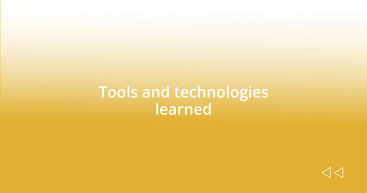 Tools and technologies learned