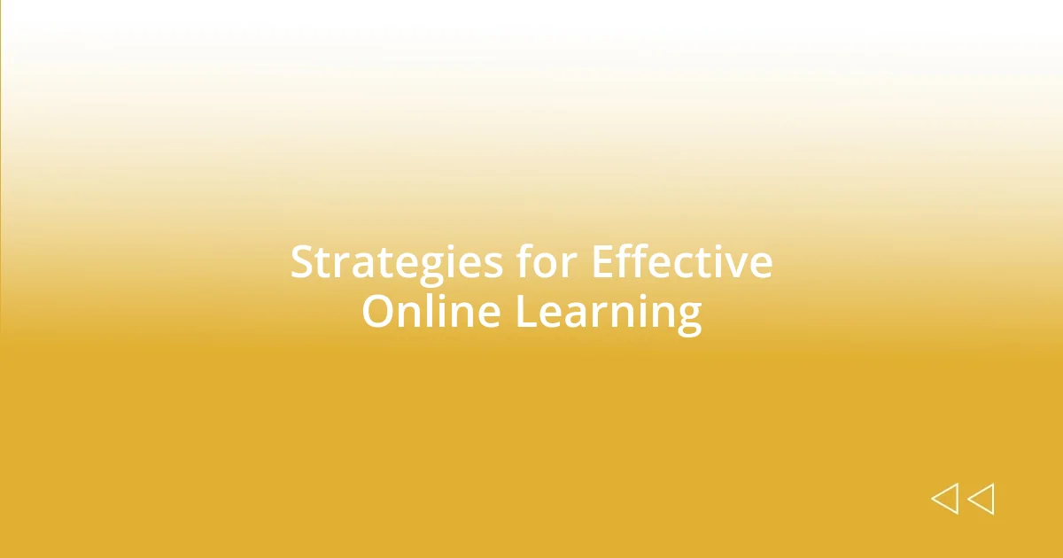 Strategies for Effective Online Learning