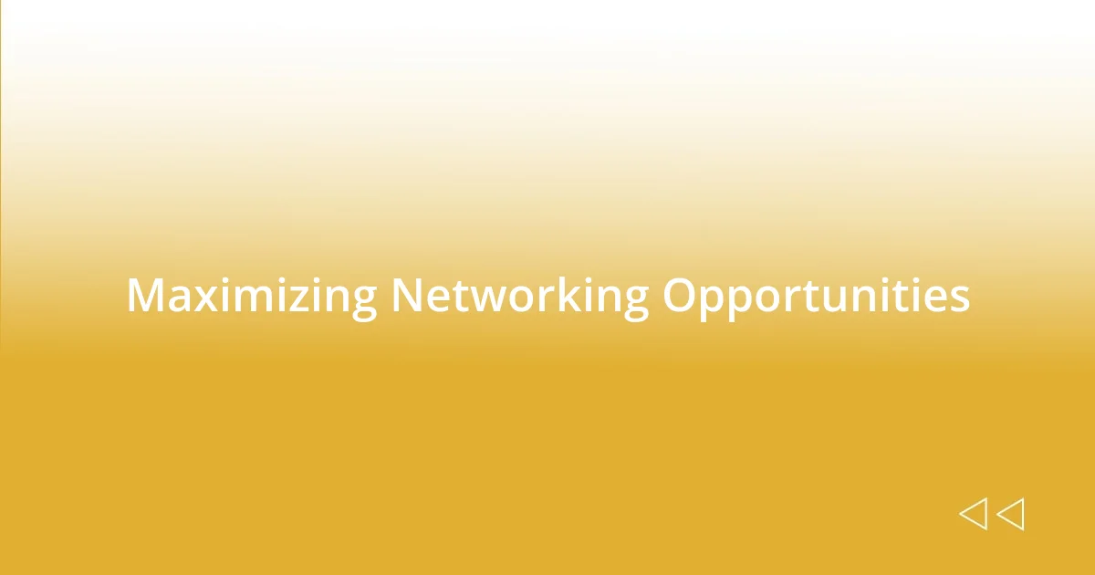 Maximizing Networking Opportunities