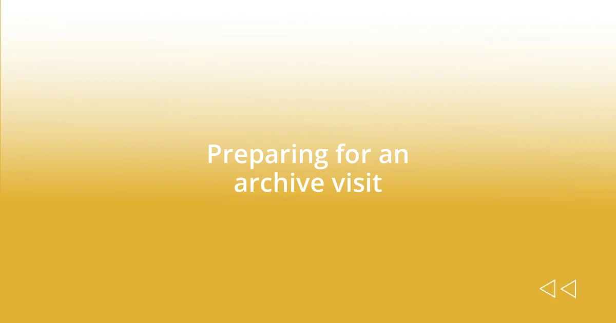 Preparing for an archive visit