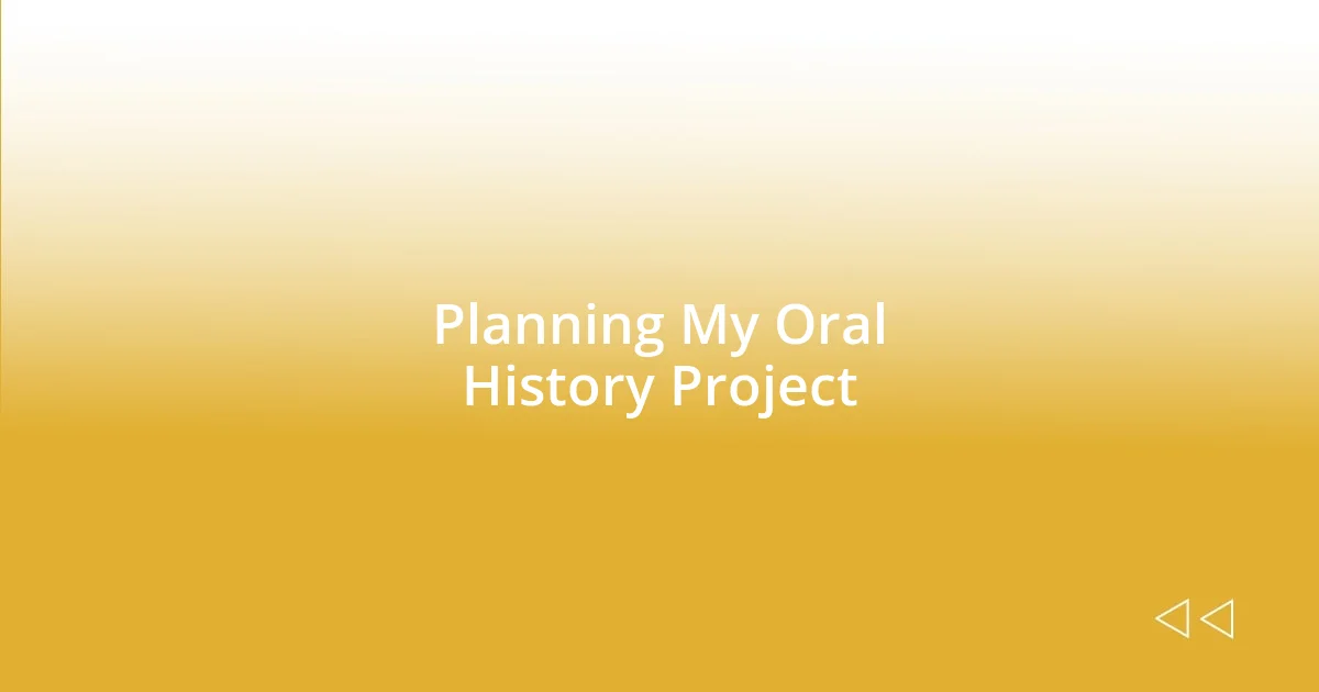 Planning My Oral History Project