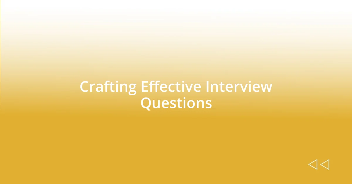 Crafting Effective Interview Questions